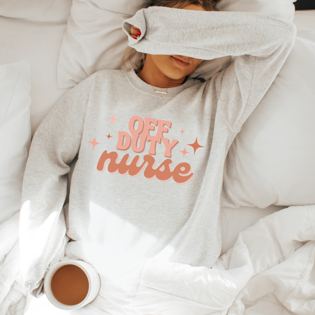 Off Duty Nurse Sweatshirt