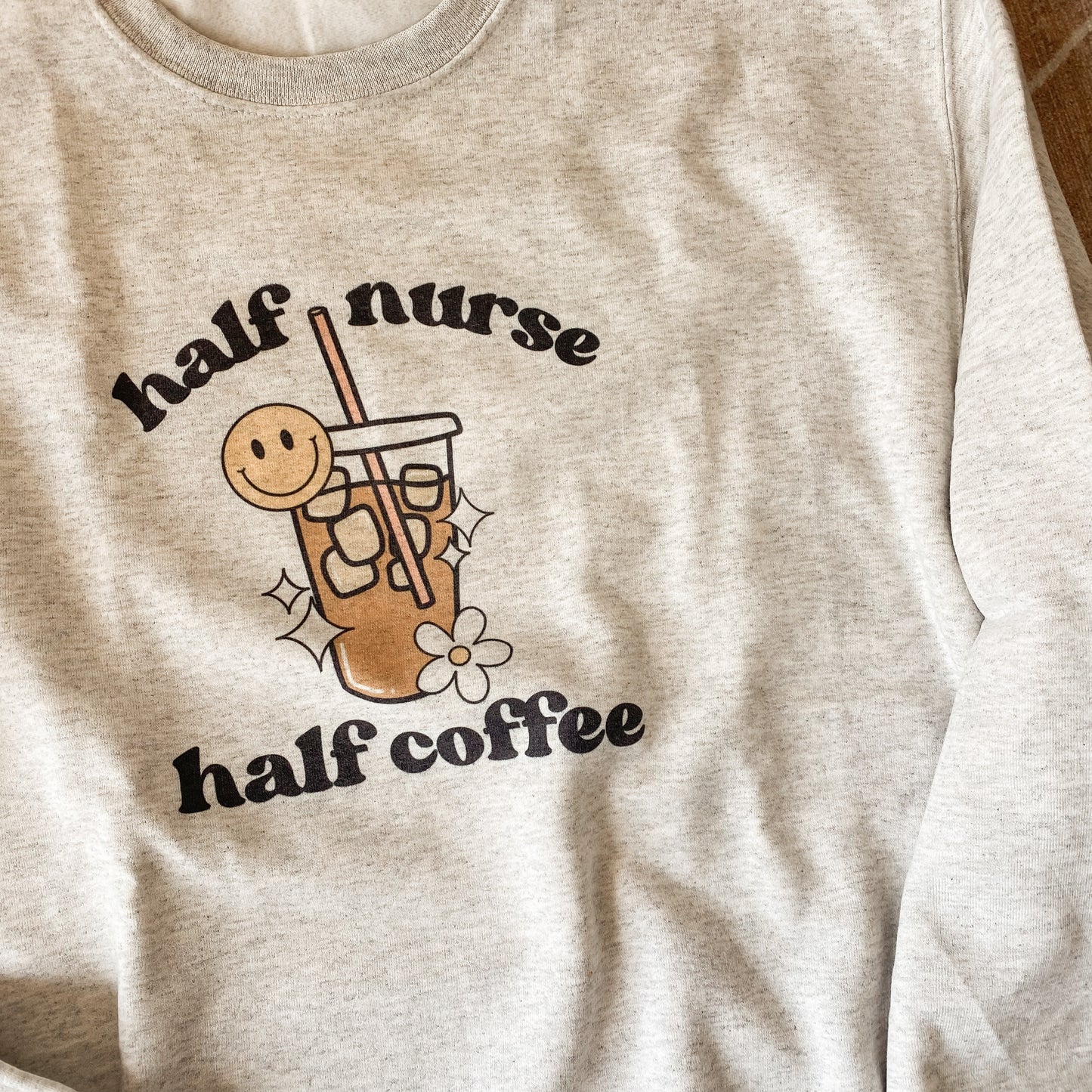 Half Nurse Half Coffee Sweatshirt