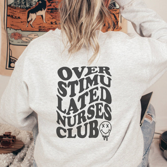 Overstimulated Nurses Club Sweatshirt