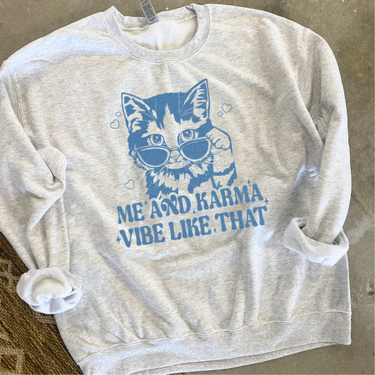 Me and Karma Vibe Like That Sweatshirt