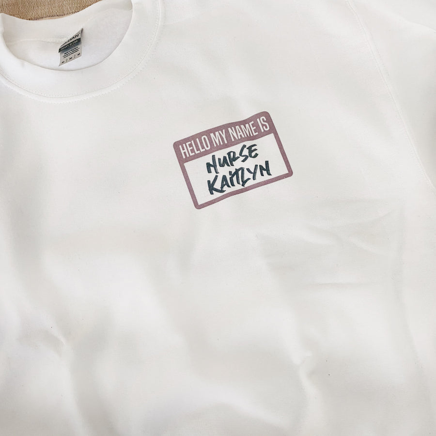 ‘My Name Is’ Customizable Nurse Sweatshirt
