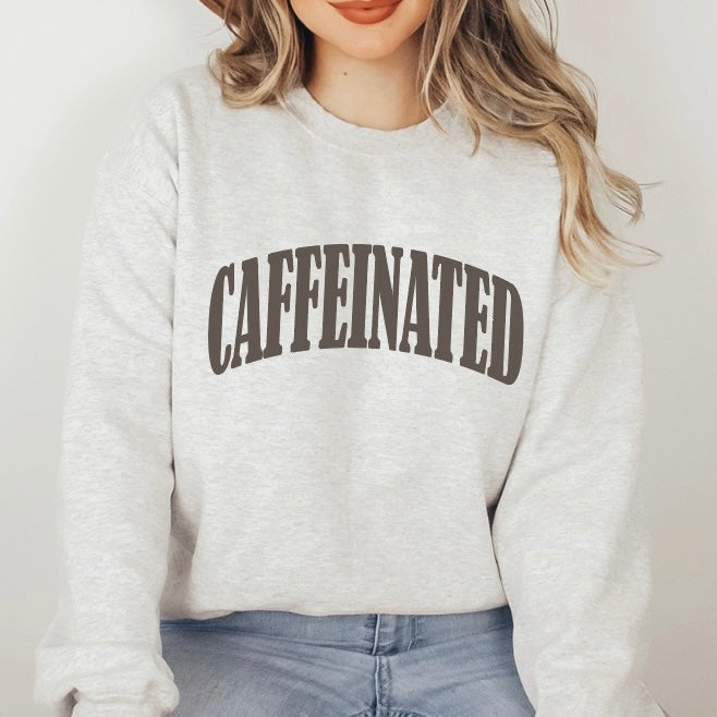 Caffeinated Sweatshirt
